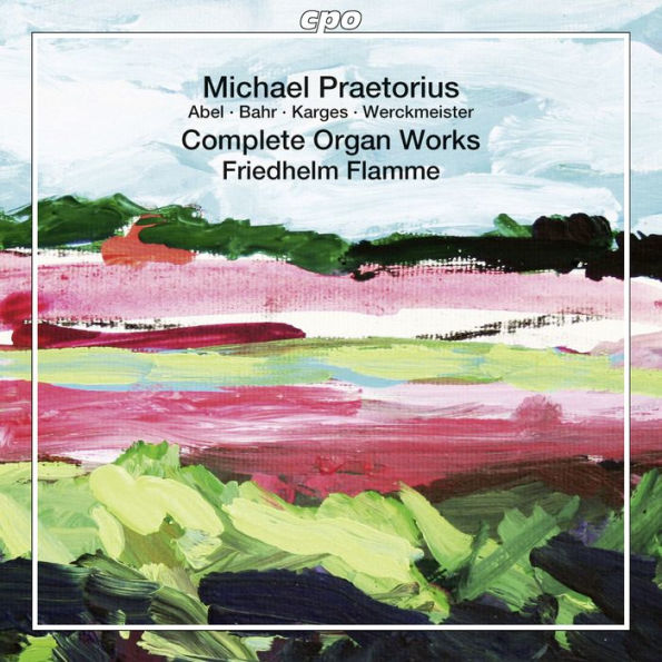 Michael Praetorius: Complete Organ Works