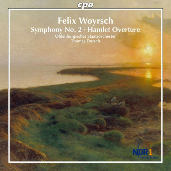 Felix Woyrsch: Symphony No. 2; Hamlet Overture