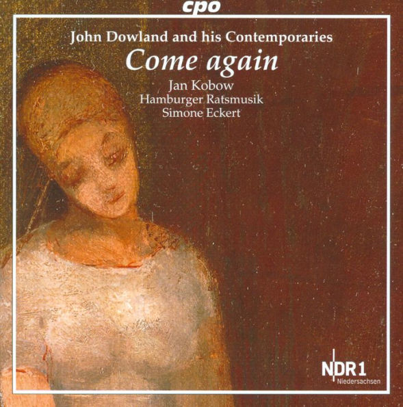 John Dowland and his Contemporaries: Come Again