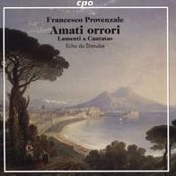 Francesco Provenzale: Amati orrori - Lamenti & Cantatas