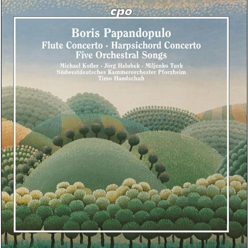 Boris Papandopulo: Flute Concerto; Harpsichord Concerto; Five Orchestral Songs