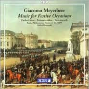 Meyerbeer: Music for Festive Occasions