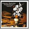 Francesco Manfredini: 12 Concerti, Op. 3