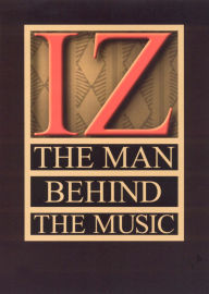 Title: Israel Kamakawiwo'ole: IZ - The Man Behind The Music