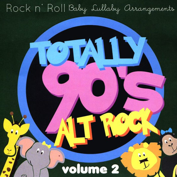 Totally 90's Alt Rock Lullabies, Vol. 2