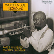 Title: Rare & Unissued Masters 1945-1949, Artist: Wooden Joe Nicholas