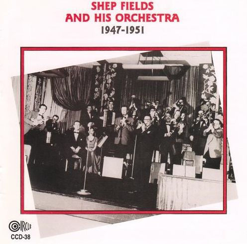 Shep Fields and His Orchestra 1947-1951