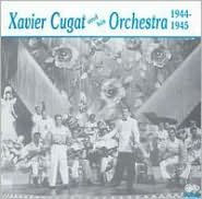 Title: Xavier Cugat & His Orchestra 1944-1945, Artist: Xavier Cugat