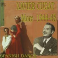 Title: More Spanish Dance: 1944-1945, Artist: Xavier Cugat