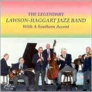 Title: With a Southern Accent, Artist: The Lawson-Haggart Jazz Band