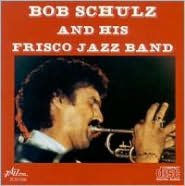 Title: Bob Schulz & Frisco Jazz Band, Artist: Bob Schulz