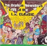 Title: Live at the L.A. Classic, Artist: The Orphan Newsboys