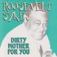 Title: Dirty Mother for You, Artist: Roosevelt Sykes