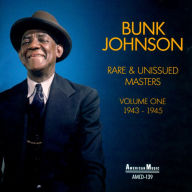 Title: Rare & Unissued Masters, Vol. 1: 1943-45, Artist: Bunk Johnson