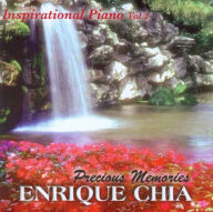 Title: Inspirational Piano, Vol. 2: Precious Memories, Artist: Enrique Chia