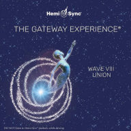 Title: Gateway Experience Wave 8: Union, Artist: Hemi-Sync