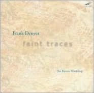 Frank Denyer: Faint Traces