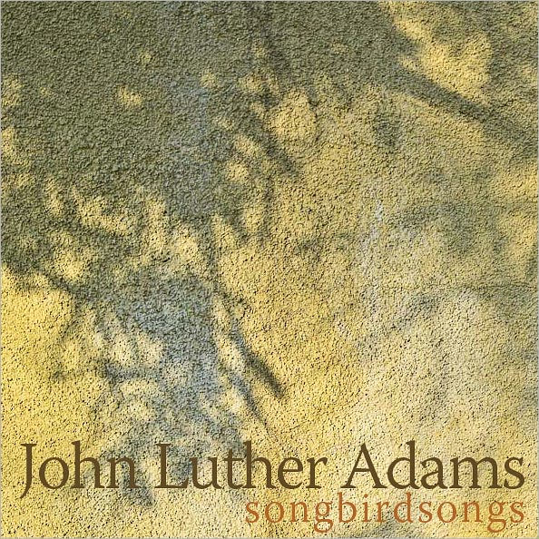 John Luther Adams: Songbirdsongs