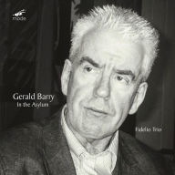 Title: Gerald Barry: In the Asylum, Artist: Fidelio Trio