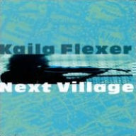 Title: Next Village, Artist: Kaila Flexer