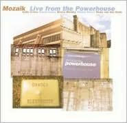 Title: Live from the Powerhouse, Artist: Mozaik