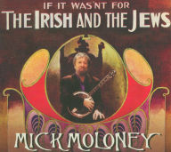 Title: If It Wasn't for the Irish and the Jews, Artist: Mick Moloney