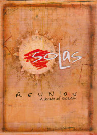 Title: Solas: Reunion - A Decade of Solas