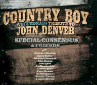 Title: Country Boy: A Bluegrass Tribute to John Denver, Artist: The Special Consensus