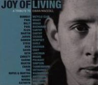 Title: Joy of Living: A Tribute to Ewan Maccoll, Artist: 