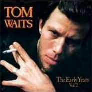 Title: The Early Years, Vol. 2, Artist: Tom Waits