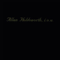 Title: I.O.U., Artist: Allan Holdsworth