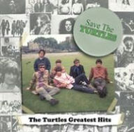 Title: Save the Turtles: The Turtles' Greatest, Artist: The Turtles