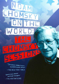 Title: Noam Chomsky on the World: The Chomsky Sessions