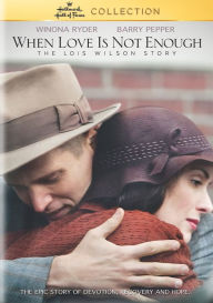 Title: When Love Is Not Enough: The Lois Wilson Story