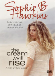 Title: Sophie B. Hawkins: The Cream Will Rise