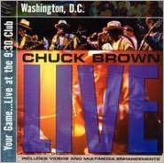 Title: Your Game: Live at the 9:30 Club Washington, D.C., Artist: Chuck Brown
