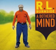 Title: A Bothered Mind, Artist: R.L. Burnside