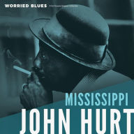 Title: Worried Blues, Artist: Mississippi John Hurt