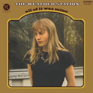 Title: All of It Was Mine, Artist: The Weather Station