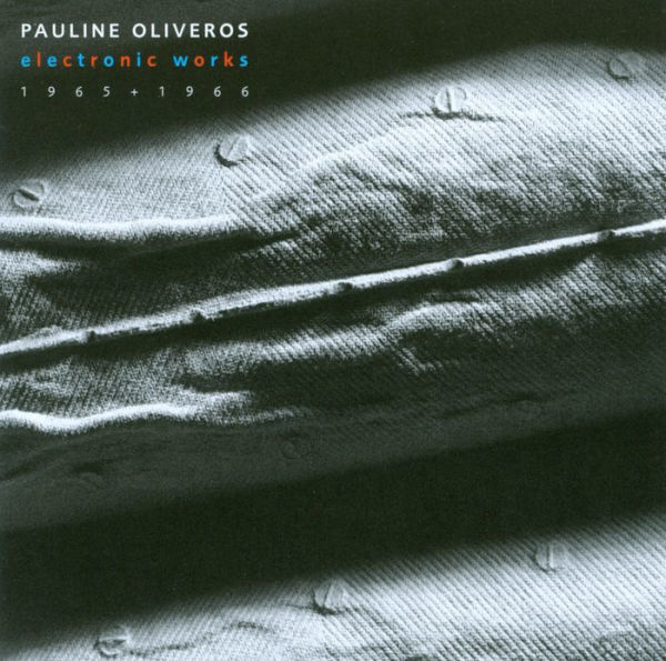 Pauline Oliveros: Electronic Works, 1965 + 1966