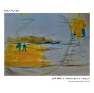 Title: Zur Mitte/hindurch/hinauf, Artist: Ralf Hoyer