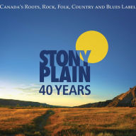 Title: 40 Years of Stony Plain Records, Artist: 
