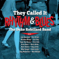 Title: They Called It Rhythm and Blues, Artist: Duke Robillard Band