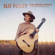 Title: One Guitar Woman: A Tribute to the Female Pioneers of Guitar, Artist: Sue Foley