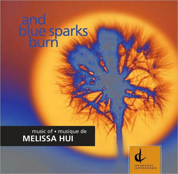 Melissa Hui: And Blue Sparks Burn