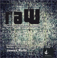 Title: raW: Chamber Music by James Rolfe, Artist: Concorde Contemporary Music Ensemble