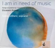 Title: I Am in Need of Music: Songs on Poems By Elizabeth Bishop [CD/DVD], Artist: Suzie LeBlanc