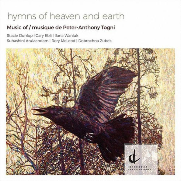 Hymns of Heaven and Earth: Music of Peter-Anthony Togni