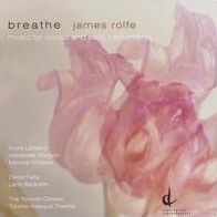 James Rolfe: Breathe - Music for Voices and Early Instruments