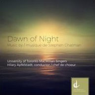 Title: Dawn of Night: Music by Stephen Chatman, Artist: The MacMillan Singers